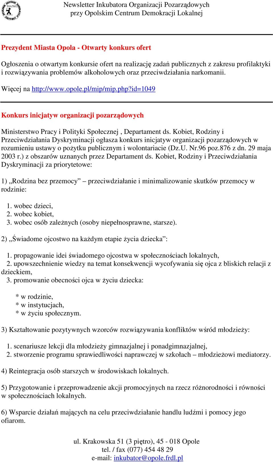 Kobiet, Rodziny i Przeciwdziałania Dyskryminacji ogłasza konkurs inicjatyw organizacji pozarządowych w rozumieniu ustawy o poŝytku publicznym i wolontariacie (Dz.U. Nr.96 poz.876 z dn. 29 maja 2003 r.