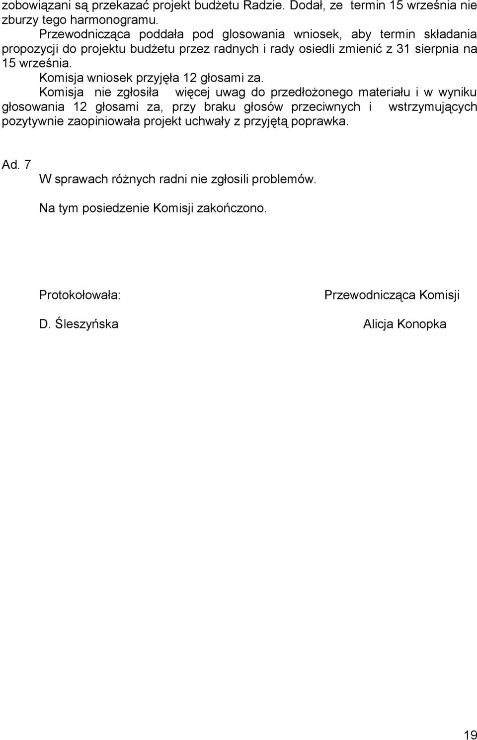 Komisja wniosek przyjęła 12 głosami za.