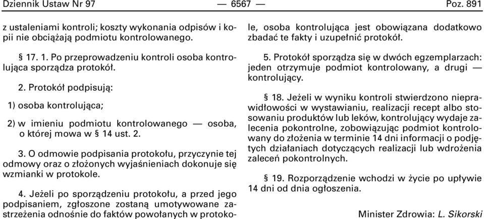 O odmowie podpisania protoko u, przyczynie tej odmowy oraz o z o onych wyjaênieniach dokonuje si wzmianki w protokole. 4.