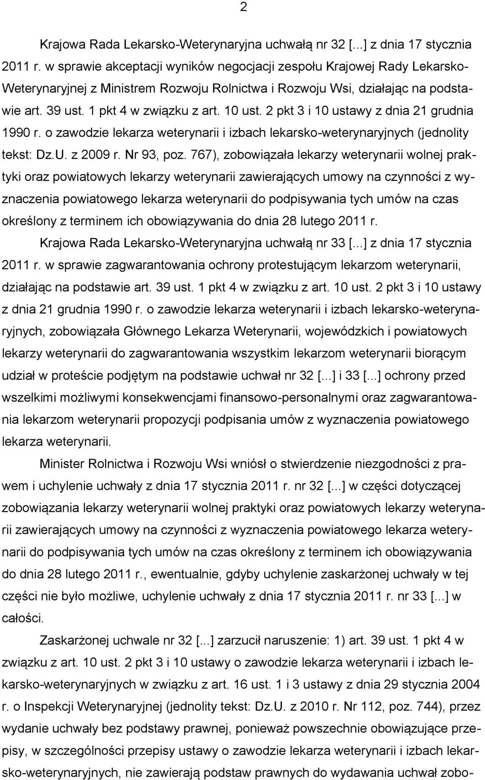 2 pkt 3 i 10 ustawy z dnia 21 grudnia 1990 r. o zawodzie lekarza weterynarii i izbach lekarsko-weterynaryjnych (jednolity tekst: Dz.U. z 2009 r. Nr 93, poz.