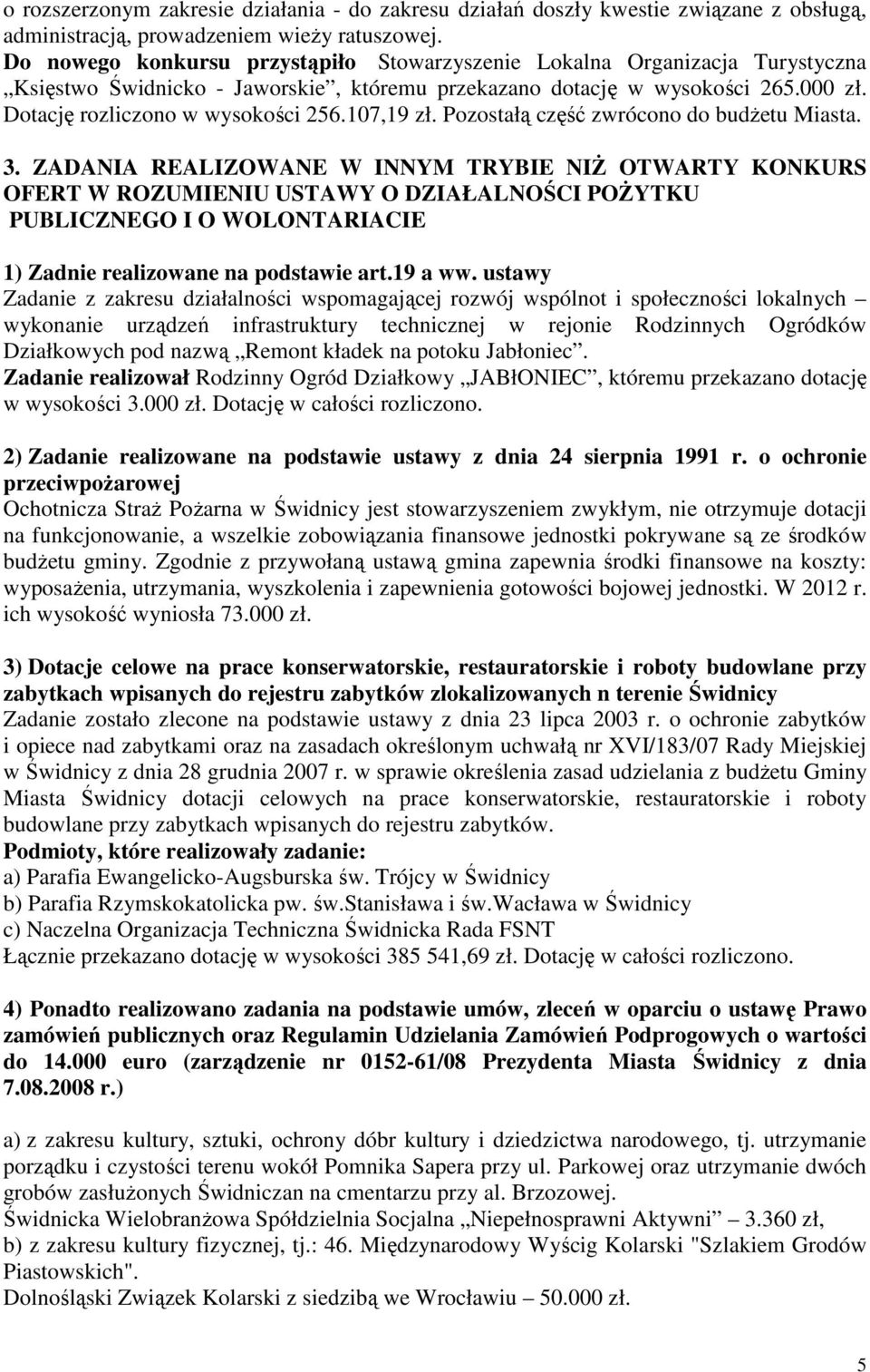 107,19 zł. Pozostałą część zwrócono do budŝetu Miasta. 3.