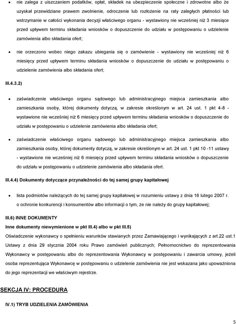 nie rzeczn wbec nieg zakazu ubiegania się zamówienie - wystawiny nie wcześniej niż 6 miesięcy przed upływem terminu składania wnisków dpuszczenie d udziału w pstępwaniu udzielenie zamówienia alb