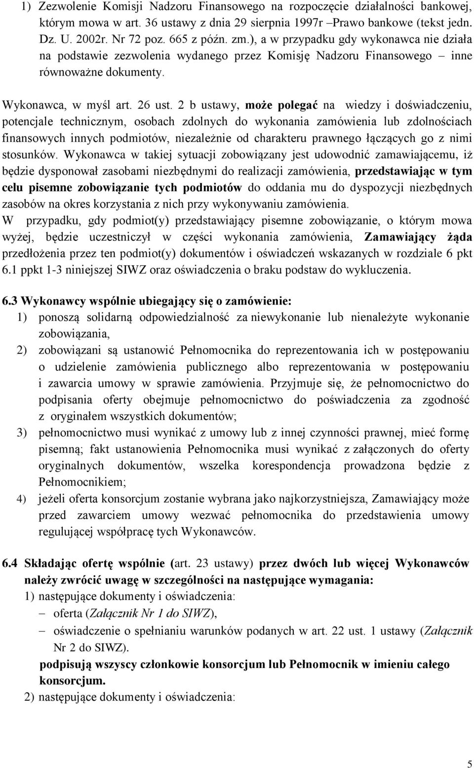 2 b ustawy, może polegać na wiedzy i doświadczeniu, potencjale technicznym, osobach zdolnych do wykonania zamówienia lub zdolnościach finansowych innych podmiotów, niezależnie od charakteru prawnego