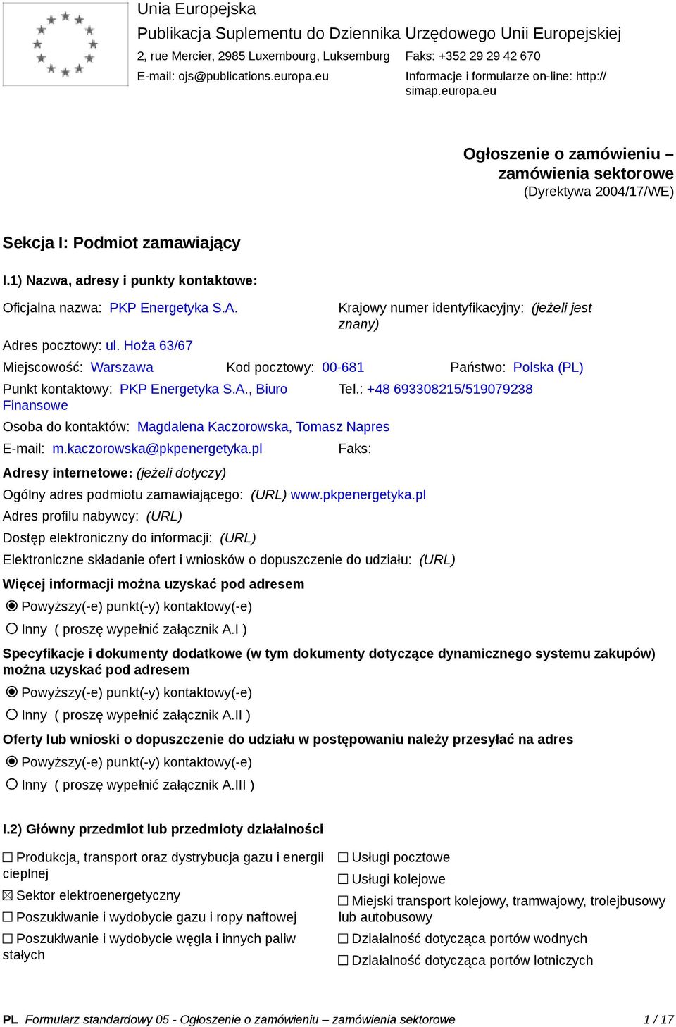 1) Nazwa, adresy i punkty kontaktowe: Oficjalna nazwa: PKP Energetyka S.A. Adres pocztowy: ul.