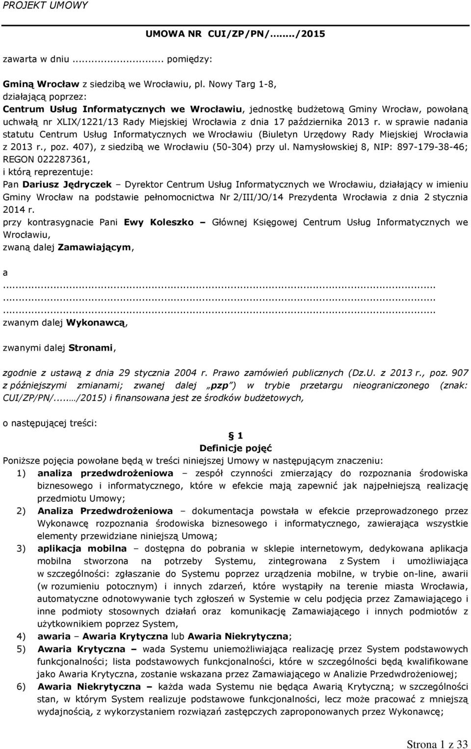 r. w sprawie nadania statutu Centrum Usług Informatycznych we Wrocławiu (Biuletyn Urzędowy Rady Miejskiej Wrocławia z 2013 r., poz. 407), z siedzibą we Wrocławiu (50-304) przy ul.