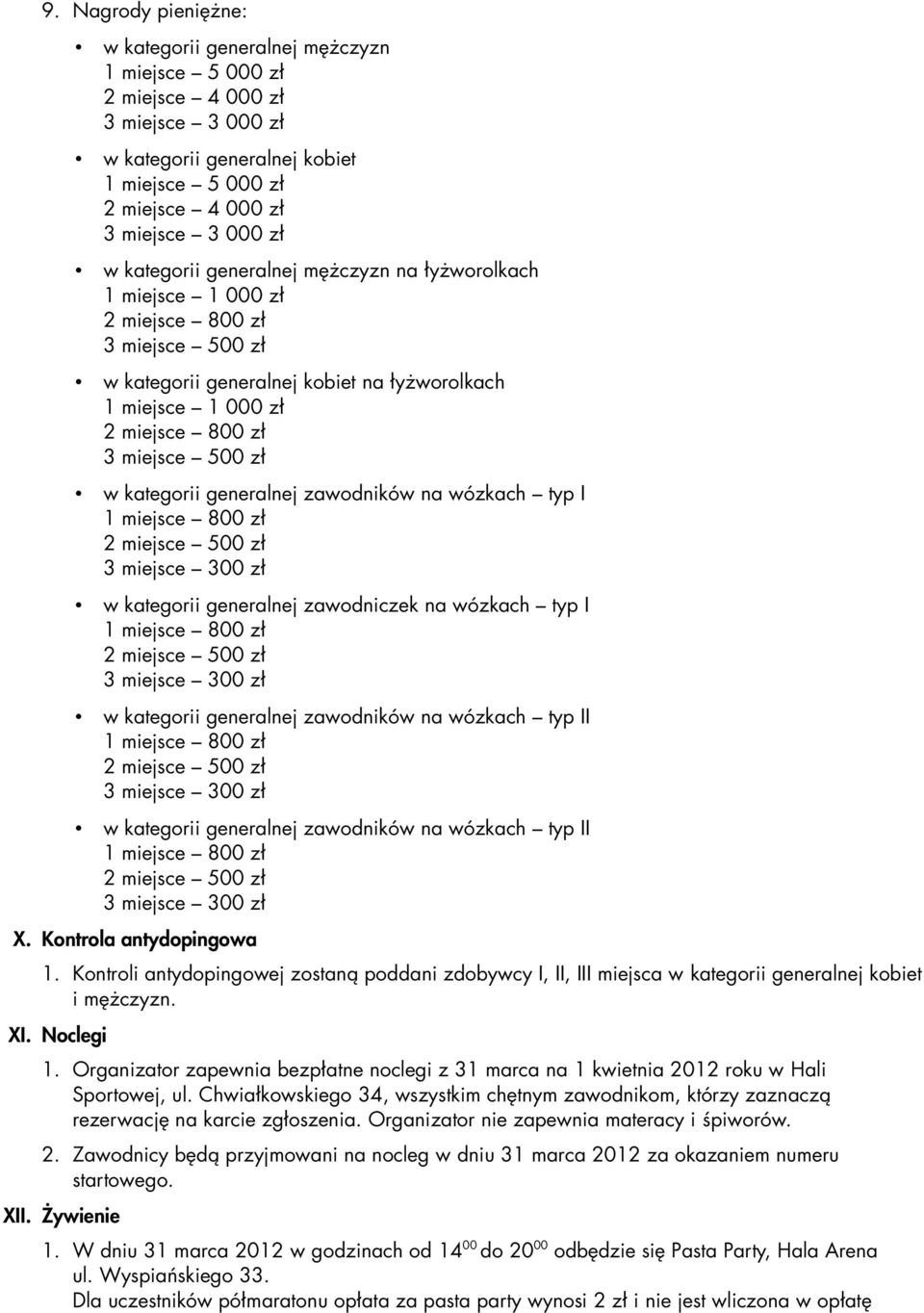 kategorii generalnej zawodników na wózkach typ I w kategorii generalnej zawodniczek na wózkach typ I w kategorii generalnej zawodników na wózkach typ II w kategorii generalnej zawodników na wózkach