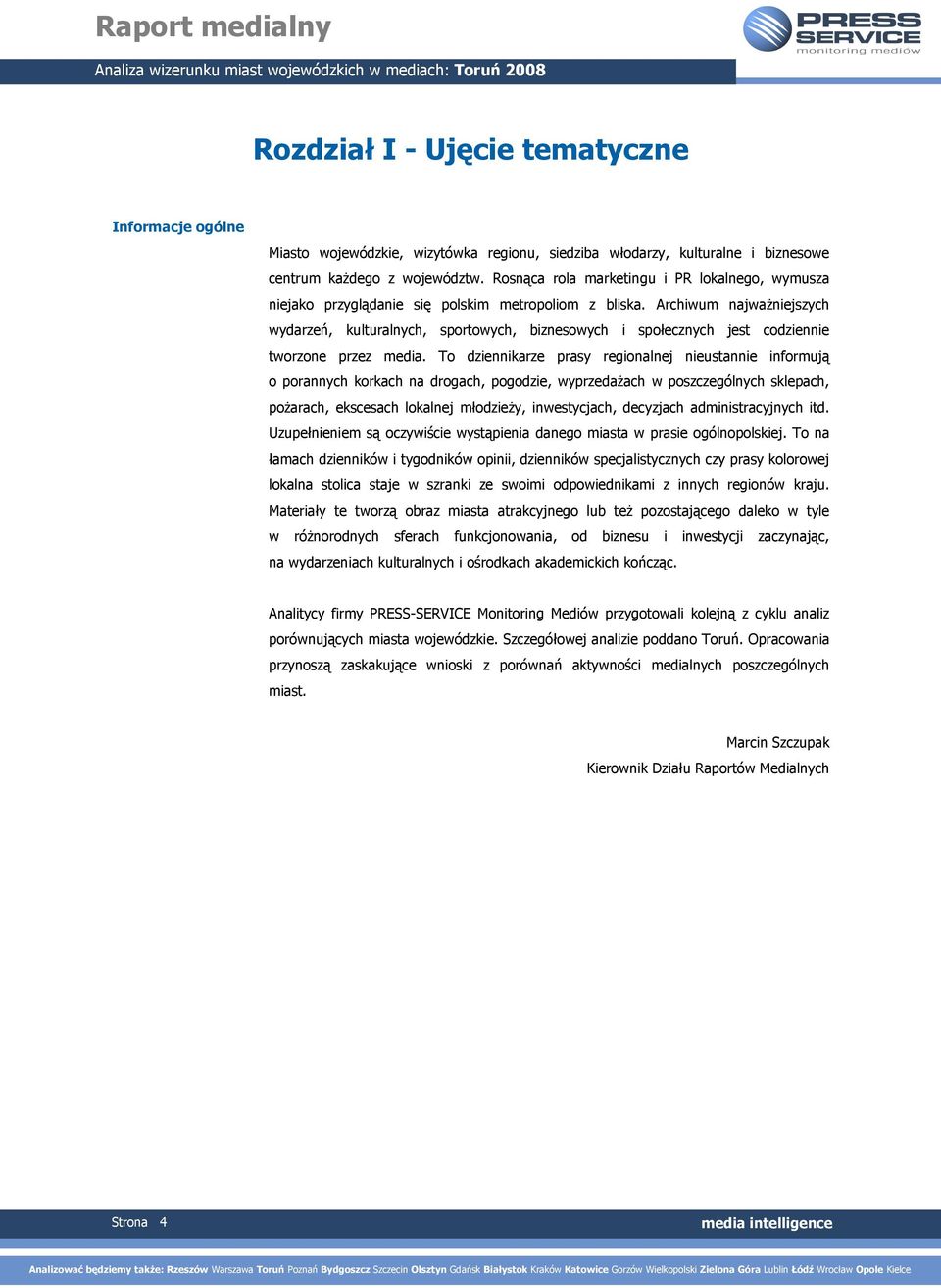 Archiwum najwaŝniejszych wydarzeń, kulturalnych, sportowych, biznesowych i społecznych jest codziennie tworzone przez media.