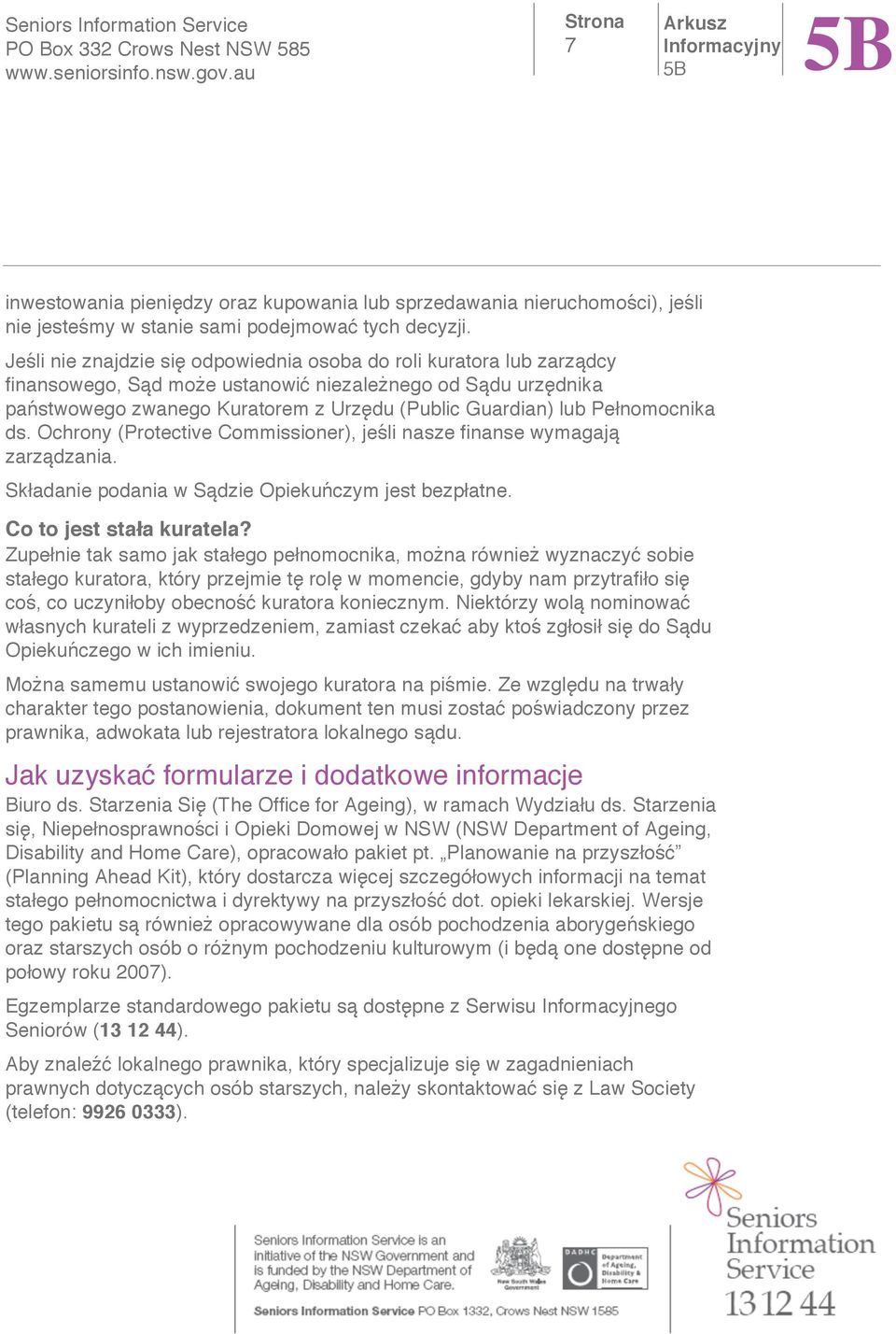 nomocnika ds. Ochrony (Protective Commissioner), je li nasze finanse wymagaj zarz dzania. Sk adanie podania w S dzie Opieku czym jest bezp atne. Co to jest sta a kuratela?