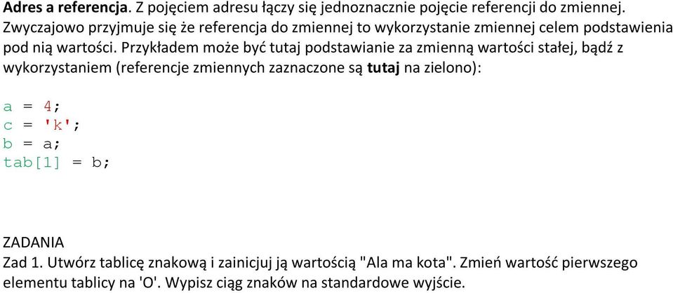 Przykładem może byd tutaj podstawianie za zmienną wartości stałej, bądź z wykorzystaniem (referencje zmiennych zaznaczone są tutaj na