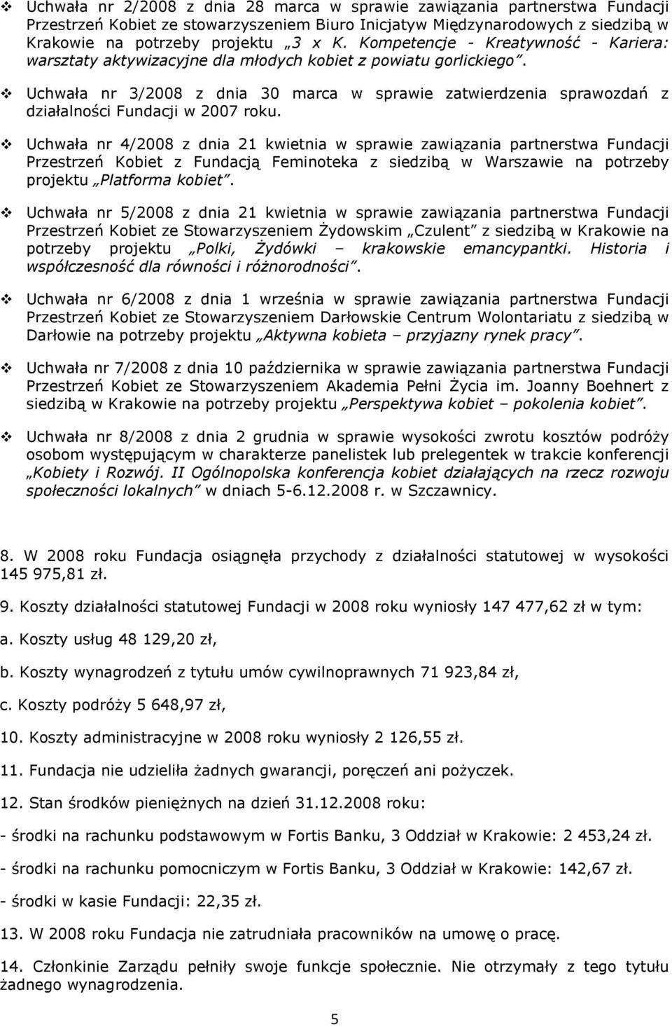 Uchwała nr 3/2008 z dnia 30 marca w sprawie zatwierdzenia sprawozdań z działalności Fundacji w 2007 roku.