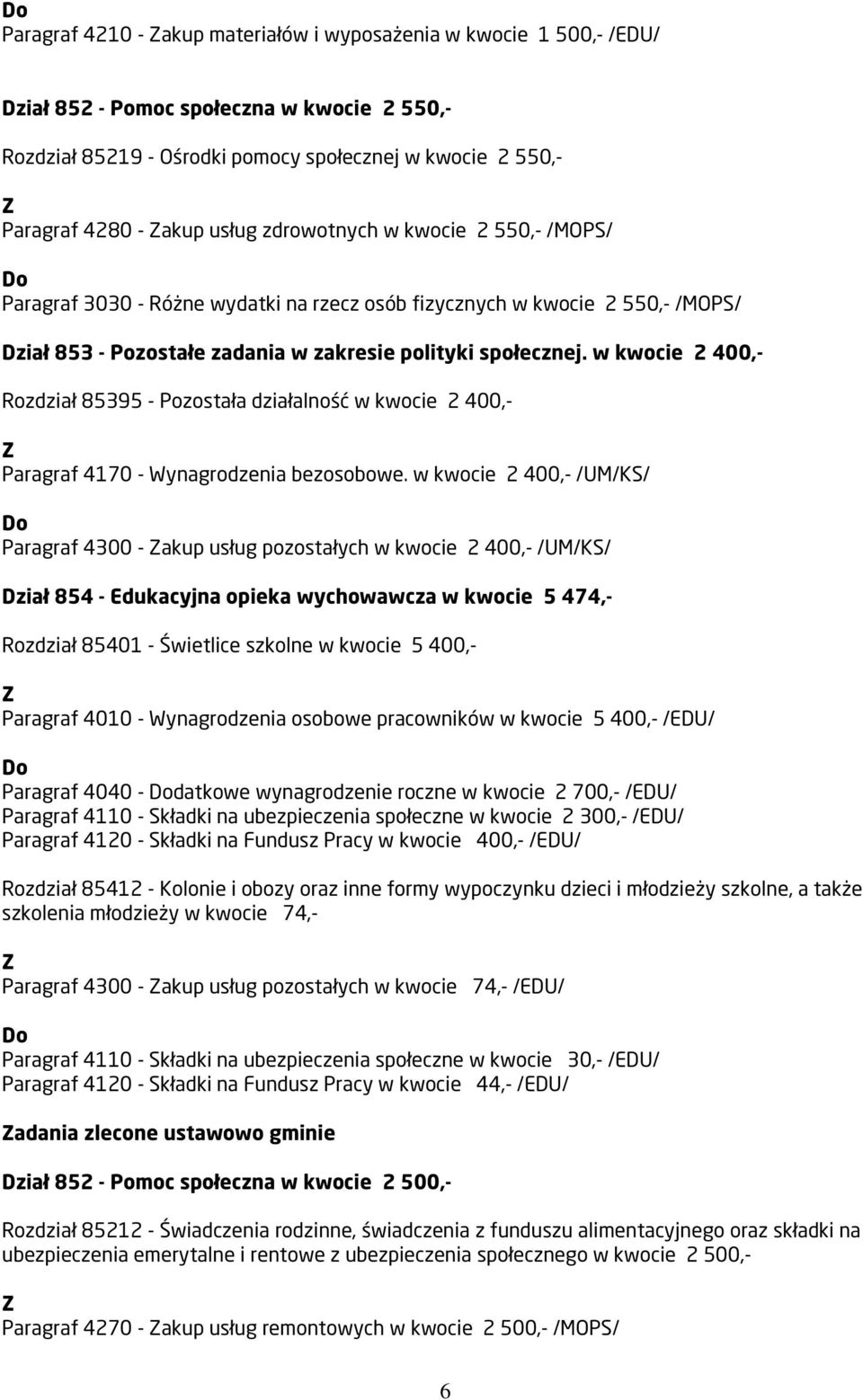 w kwocie 2 400,- Rozdział 85395 - Pozostała działalność w kwocie 2 400,- Paragraf 4170 - Wynagrodzenia bezosobowe.