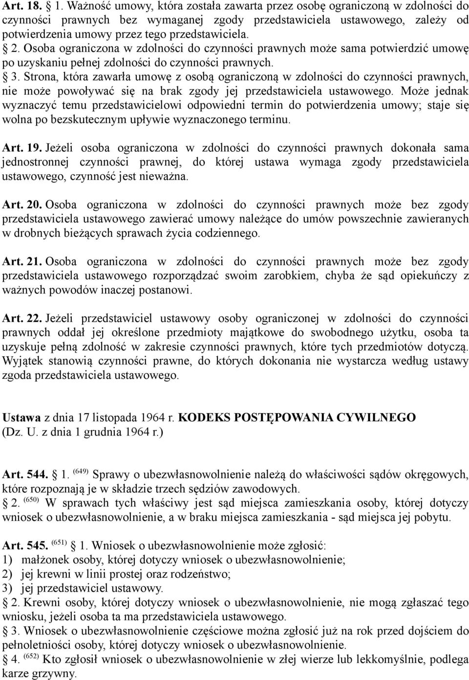 przedstawiciela. 2. Osoba ograniczona w zdolności do czynności prawnych może sama potwierdzić umowę po uzyskaniu pełnej zdolności do czynności prawnych. 3.