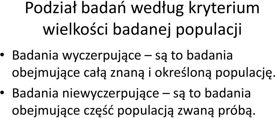 obejmujące całą znaną i określoną populację.