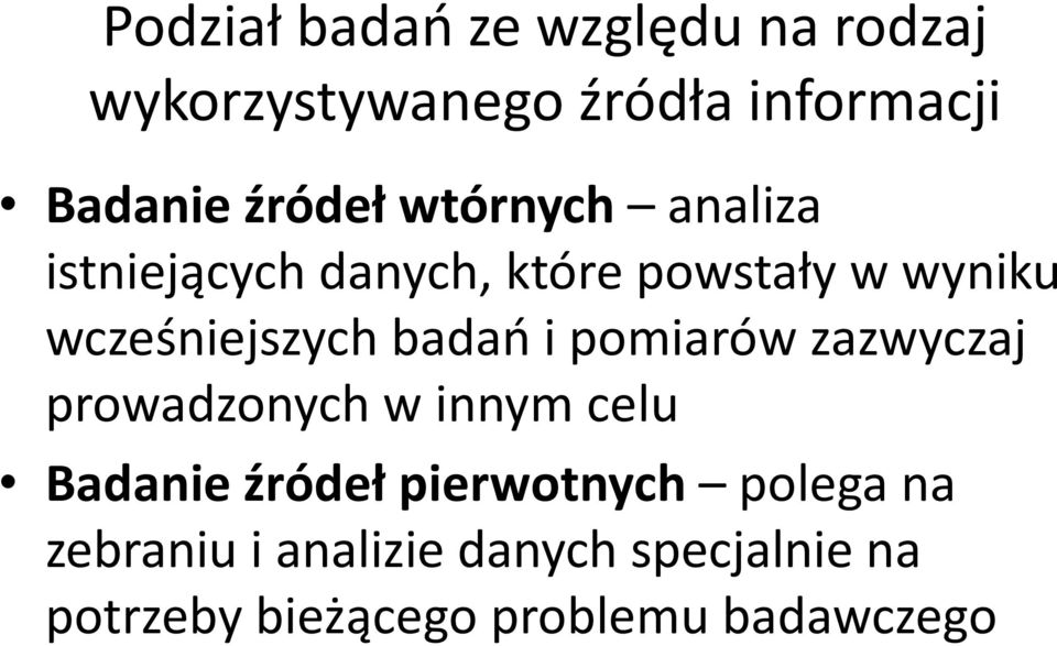 wcześniejszych badao i pomiarów zazwyczaj prowadzonych w innym celu Badanie źródeł