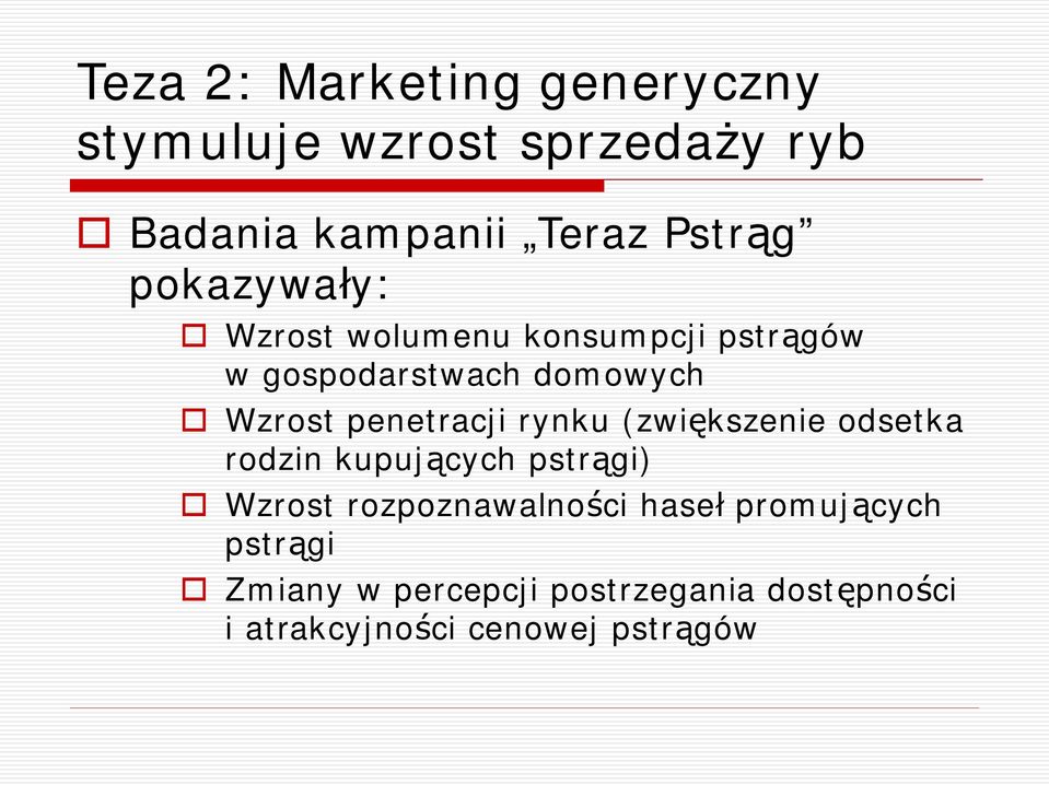 penetracji rynku (zwi kszenie odsetka rodzin kupuj cych pstr gi) Wzrost rozpoznawalno ci