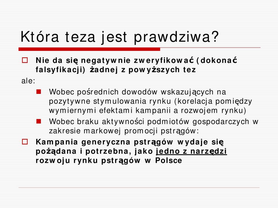 wskazuj cych na pozytywne stymulowania rynku (korelacja pomi dzy wymiernymi efektami kampanii a rozwojem rynku)