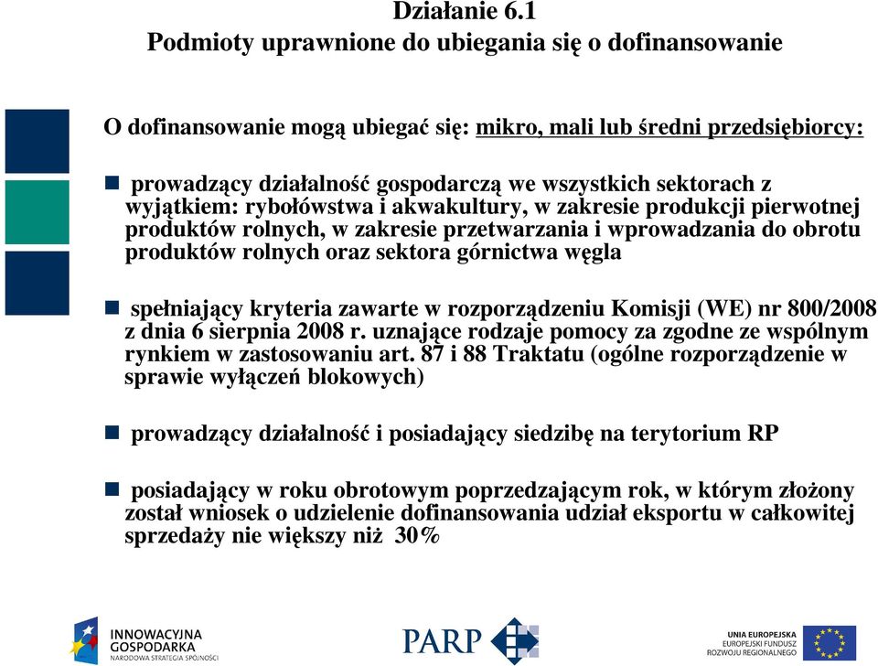 zawarte w rozporządzeniu Komisji (WE) nr 800/2008 z dnia 6 sierpnia 2008 r. uznające rodzaje pomocy za zgodne ze wspólnym rynkiem w zastosowaniu art.