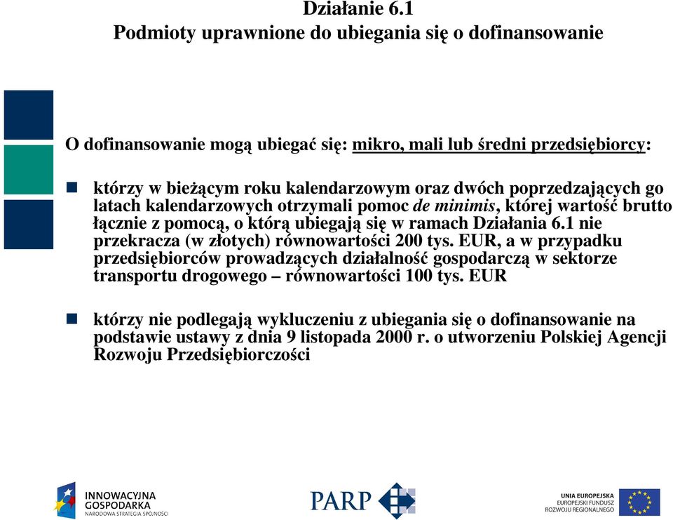 1 nie przekracza (w złotych) równowartości 200 tys.