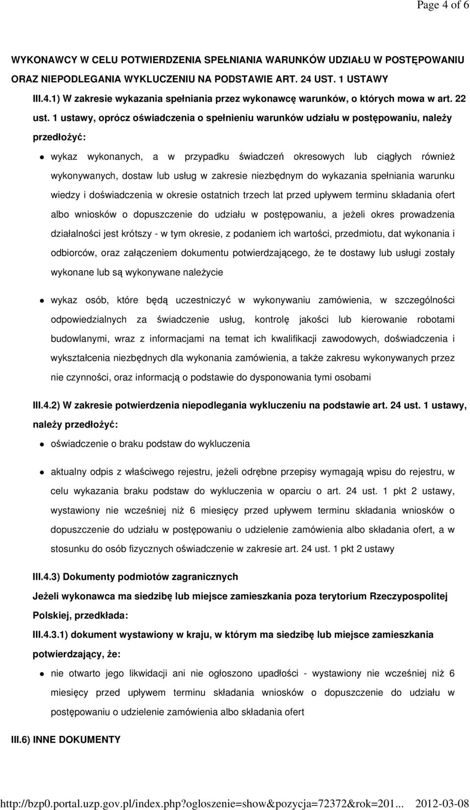 1 ustawy, oprócz oświadczenia o spełnieniu warunków udziału w postępowaniu, naleŝy przedłoŝyć: wykaz wykonanych, a w przypadku świadczeń okresowych lub ciągłych równieŝ wykonywanych, dostaw lub usług