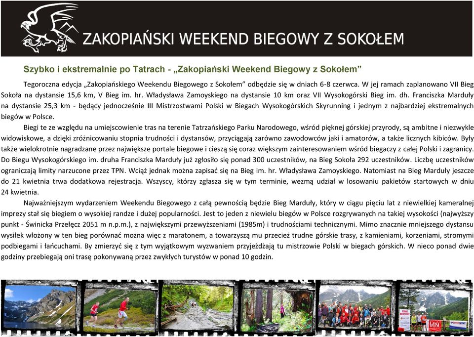 Franciszka Marduły na dystansie 25,3 km - będący jednocześnie III Mistrzostwami Polski w Biegach Wysokogórskich Skyrunning i jednym z najbardziej ekstremalnych biegów w Polsce.