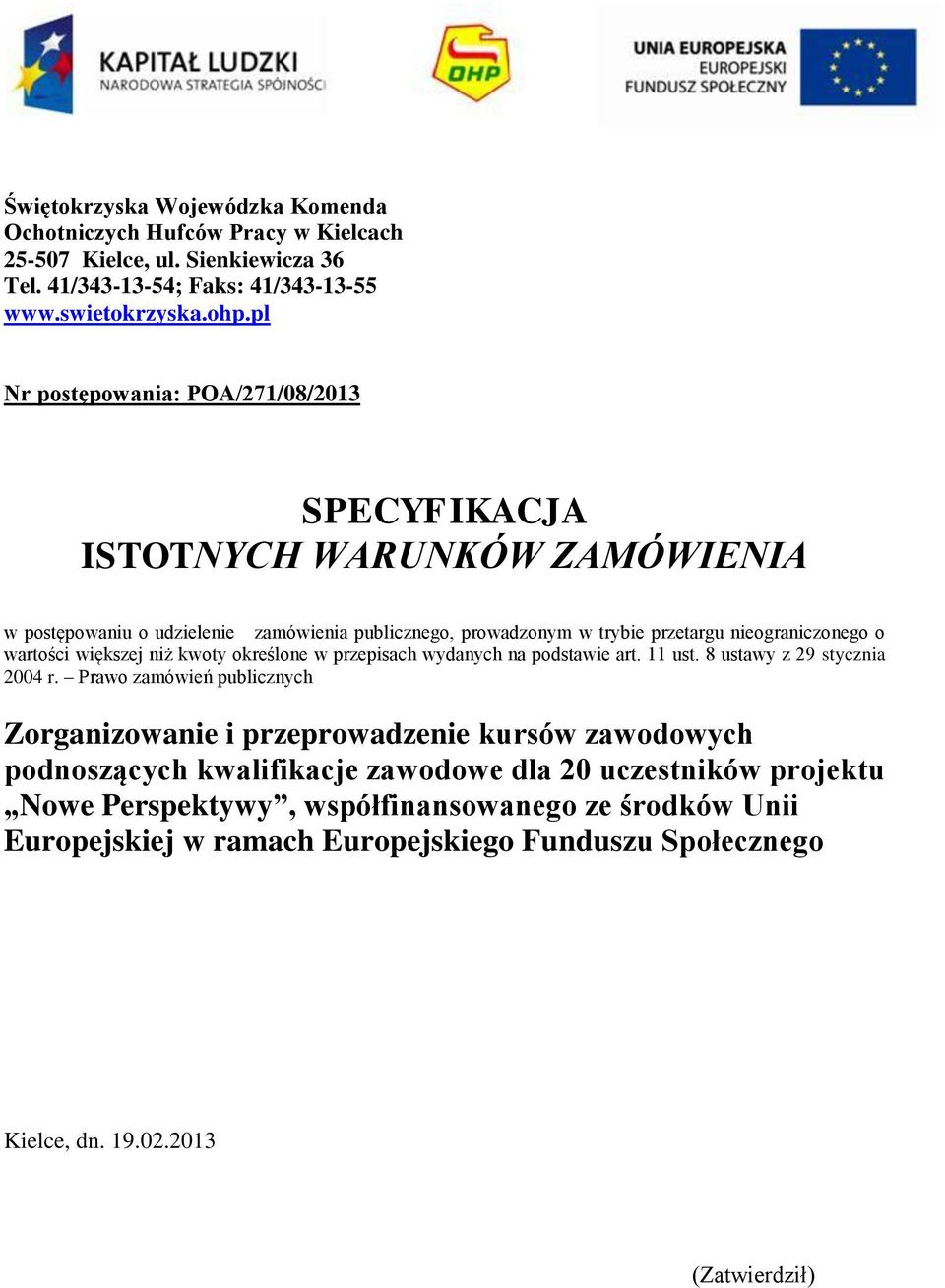 wartości większej niż kwoty określone w przepisach wydanych na podstawie art. 11 ust. 8 ustawy z 29 stycznia 2004 r.