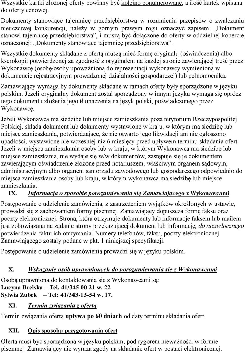 i muszą być dołączone do oferty w oddzielnej kopercie oznaczonej: Dokumenty stanowiące tajemnicę przedsiębiorstwa.