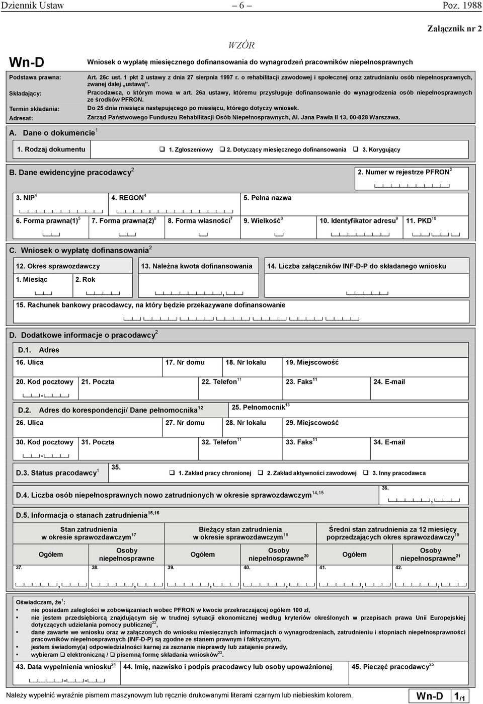 1 pkt 2 ustawy z dnia 27 sierpnia 1997 r. o rehabilitacji zawodowej i społecznej oraz zatrudnianiu osób niepełnosprawnych, zwanej dalej ustawą. Pracodawca, o którym mowa w art.