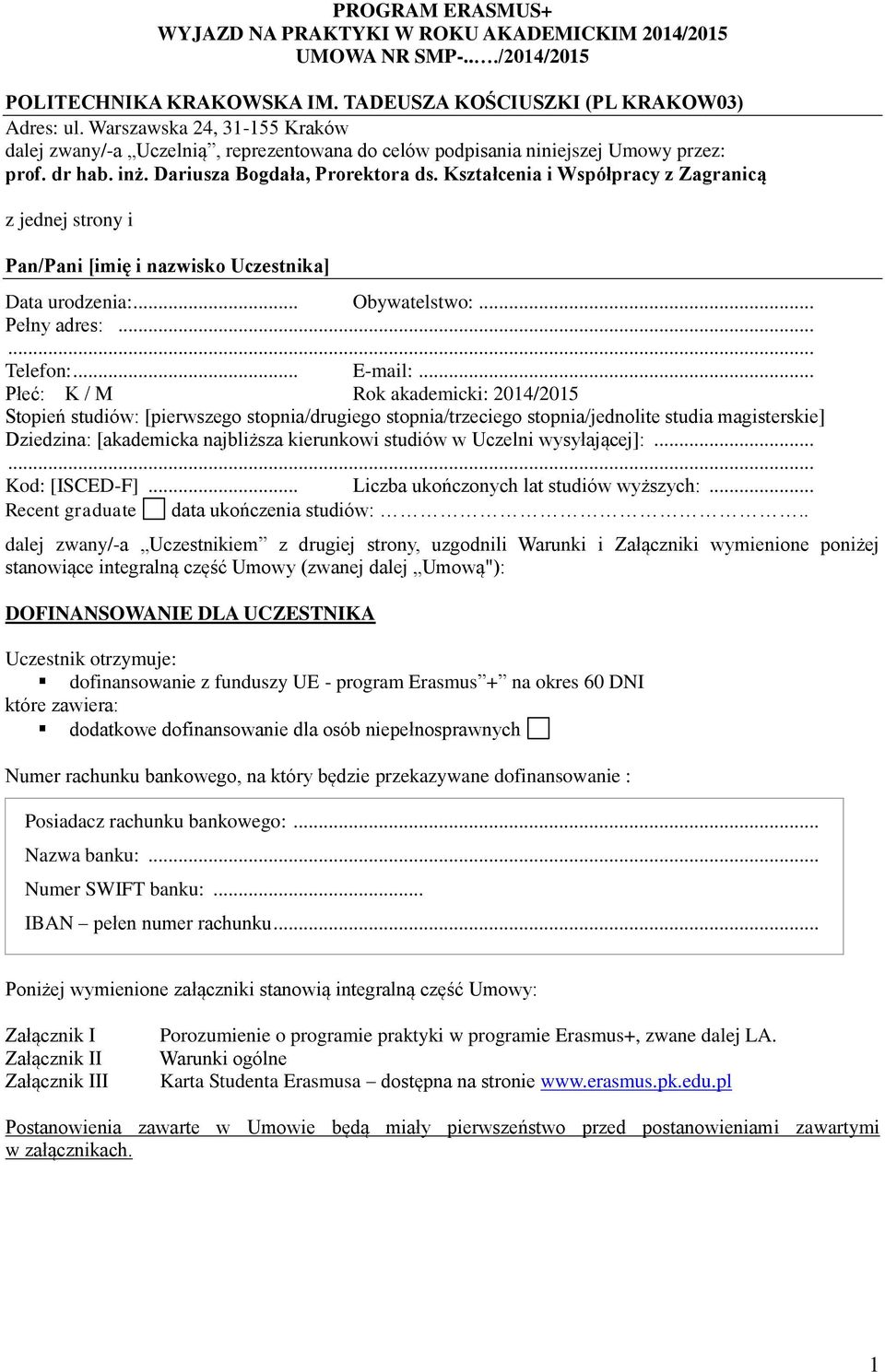 Kształcenia i Współpracy z Zagranicą z jednej strony i Pan/Pani [imię i nazwisko Uczestnika] Data urodzenia:... Obywatelstwo:... Pełny adres:...... Telefon:... E-mail:.