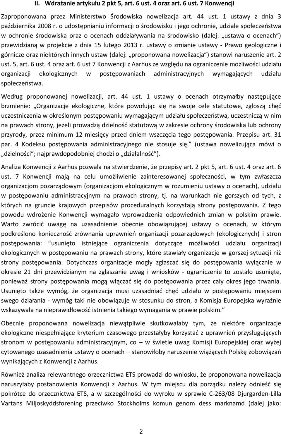 dnia 15 lutego 2013 r. ustawy o zmianie ustawy - Prawo geologiczne i górnicze oraz niektórych innych ustaw (dalej: proponowana nowelizacja ) stanowi naruszenie art. 2 ust. 5, art. 6 ust. 4 oraz art.