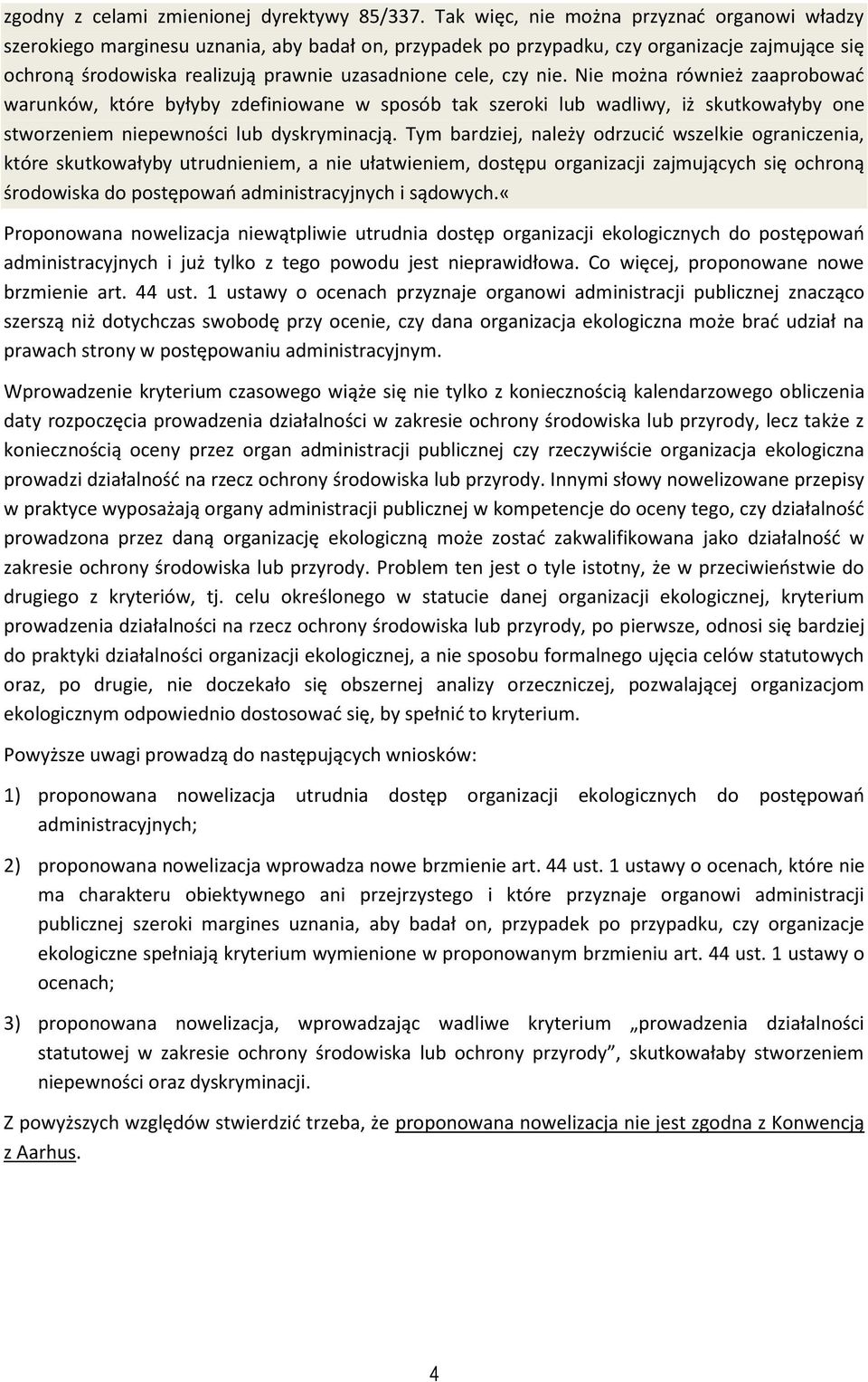 czy nie. Nie można również zaaprobować warunków, które byłyby zdefiniowane w sposób tak szeroki lub wadliwy, iż skutkowałyby one stworzeniem niepewności lub dyskryminacją.