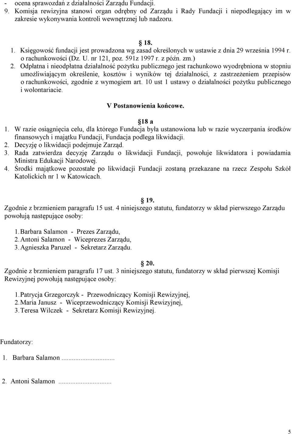 Odpłatna i nieodpłatna działalność pożytku publicznego jest rachunkowo wyodrębniona w stopniu umożliwiającym określenie, kosztów i wyników tej działalności, z zastrzeżeniem przepisów o rachunkowości,