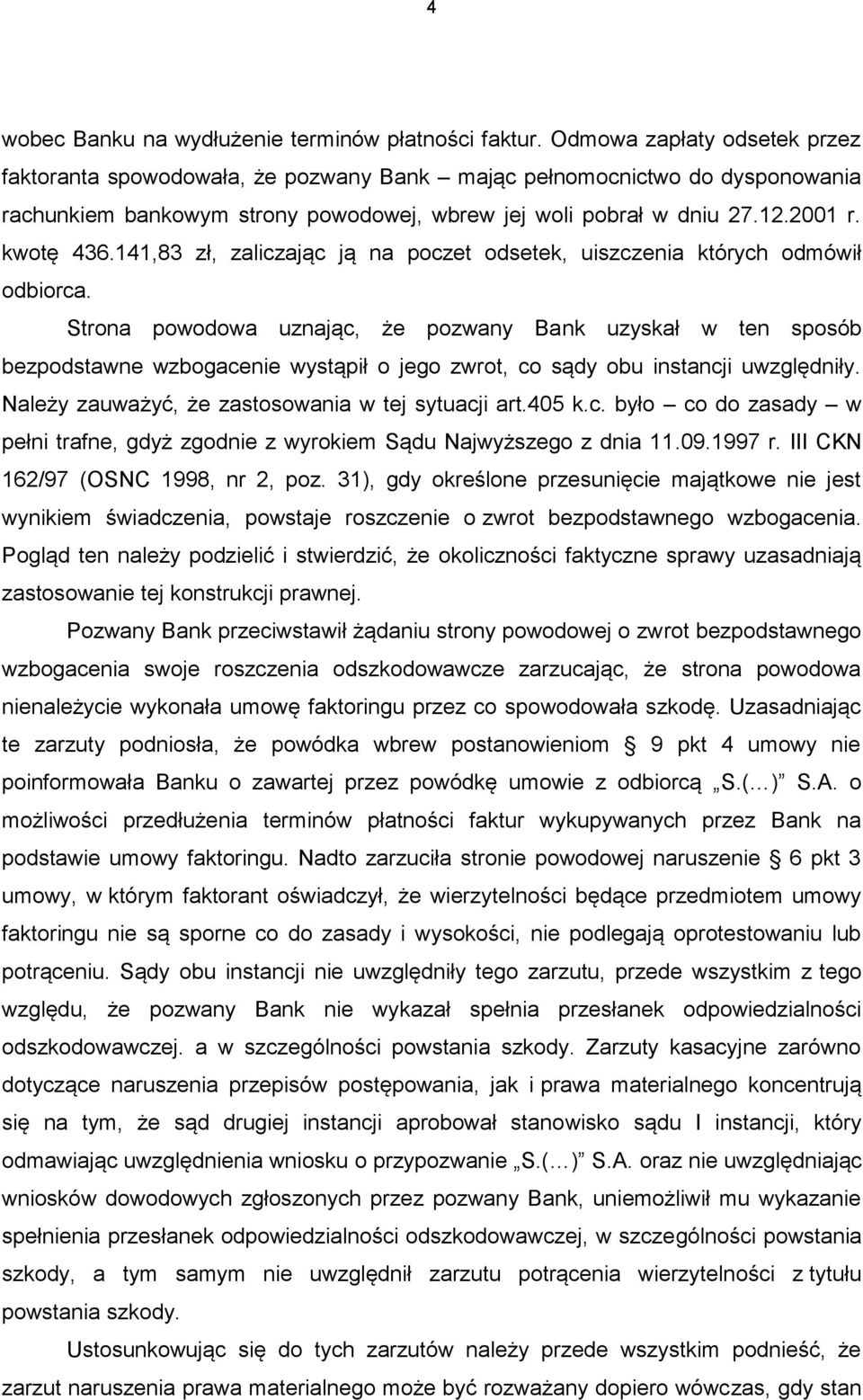 141,83 zł, zaliczając ją na poczet odsetek, uiszczenia których odmówił odbiorca.