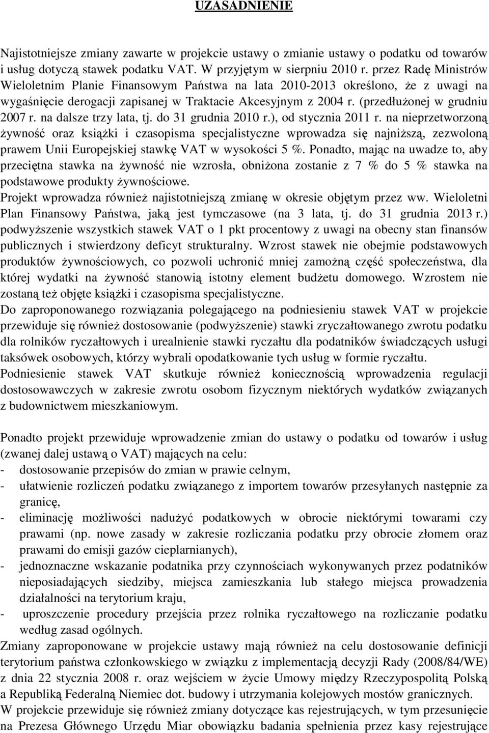 na dalsze trzy lata, tj. do 31 grudnia 2010 r.), od stycznia 2011 r.