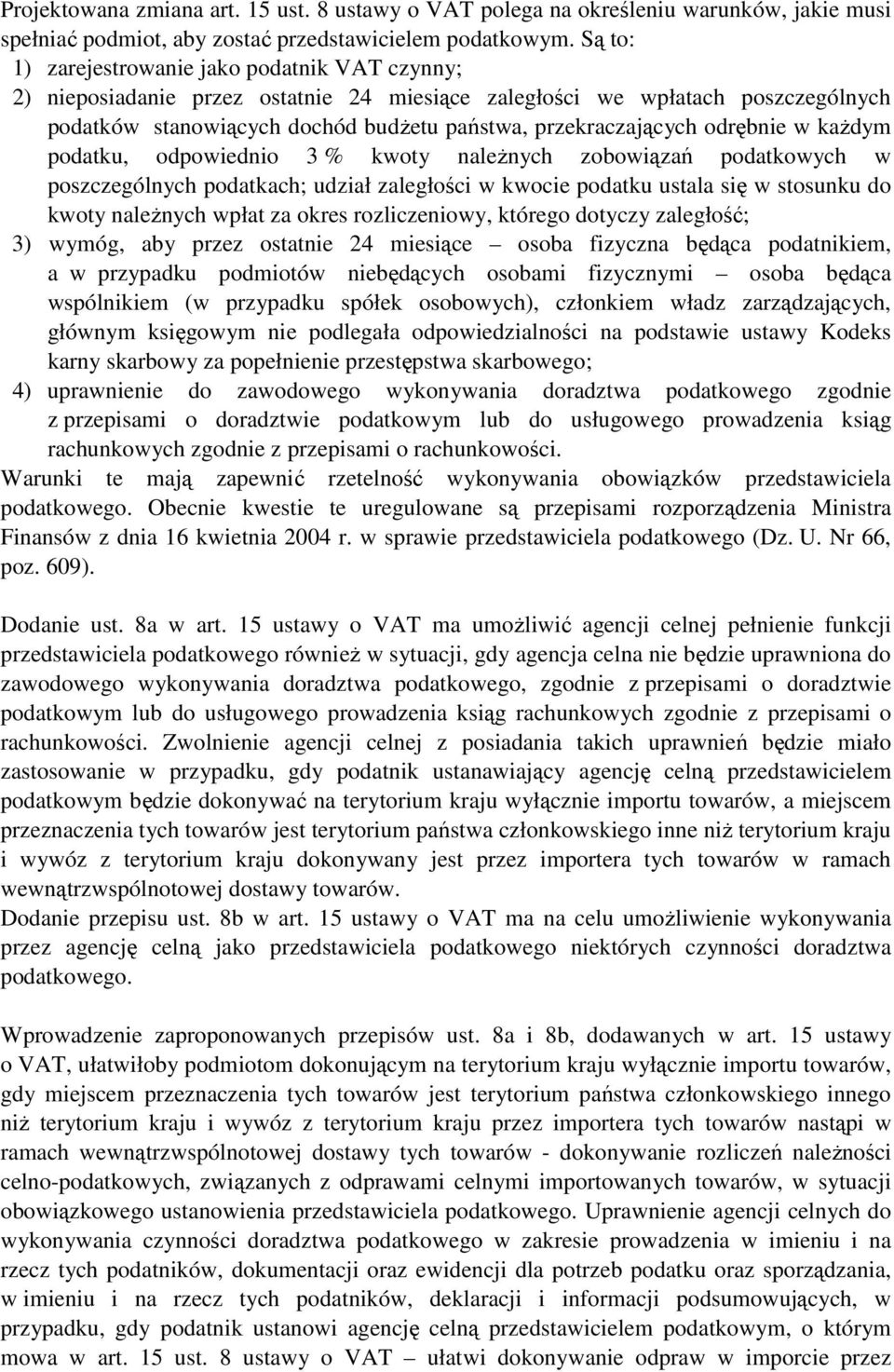 odrębnie w kaŝdym podatku, odpowiednio 3 % kwoty naleŝnych zobowiązań podatkowych w poszczególnych podatkach; udział zaległości w kwocie podatku ustala się w stosunku do kwoty naleŝnych wpłat za
