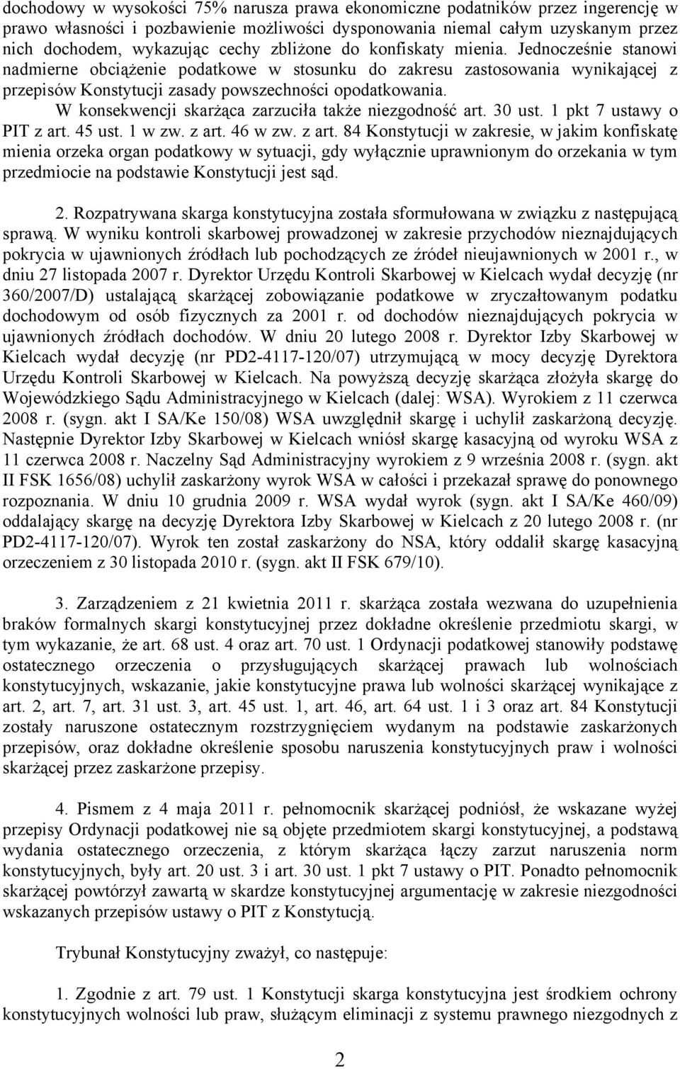 W konsekwencji skarżąca zarzuciła także niezgodność art. 30 ust. 1 pkt 7 ustawy o PIT z art.