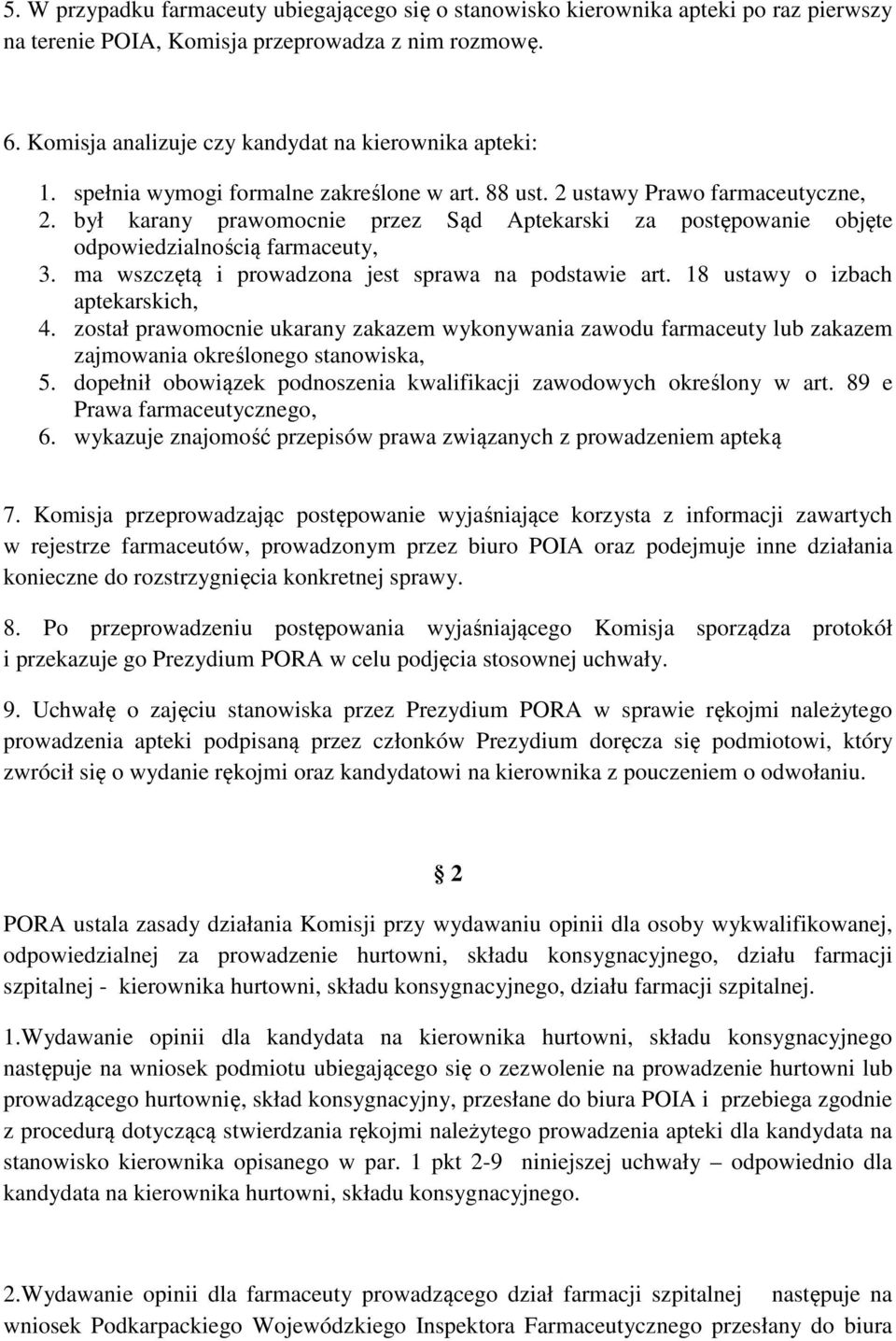 był karany prawomocnie przez Sąd Aptekarski za postępowanie objęte odpowiedzialnością farmaceuty, 3. ma wszczętą i prowadzona jest sprawa na podstawie art. 18 ustawy o izbach aptekarskich, 4.