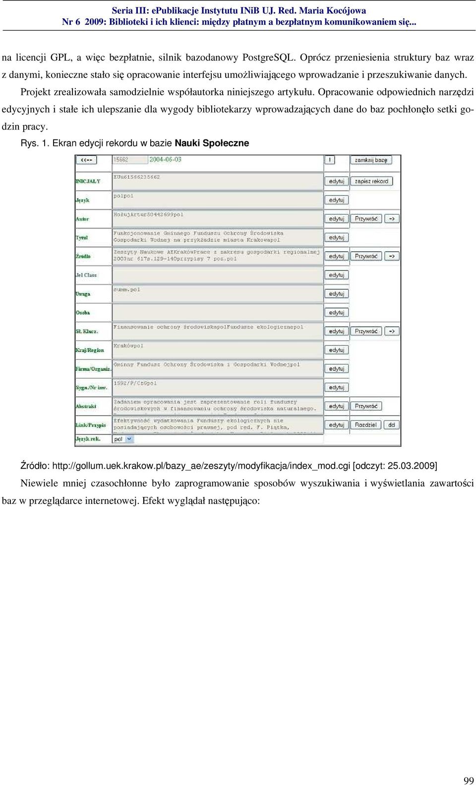 Projekt zrealizowała samodzielnie współautorka niniejszego artykułu.