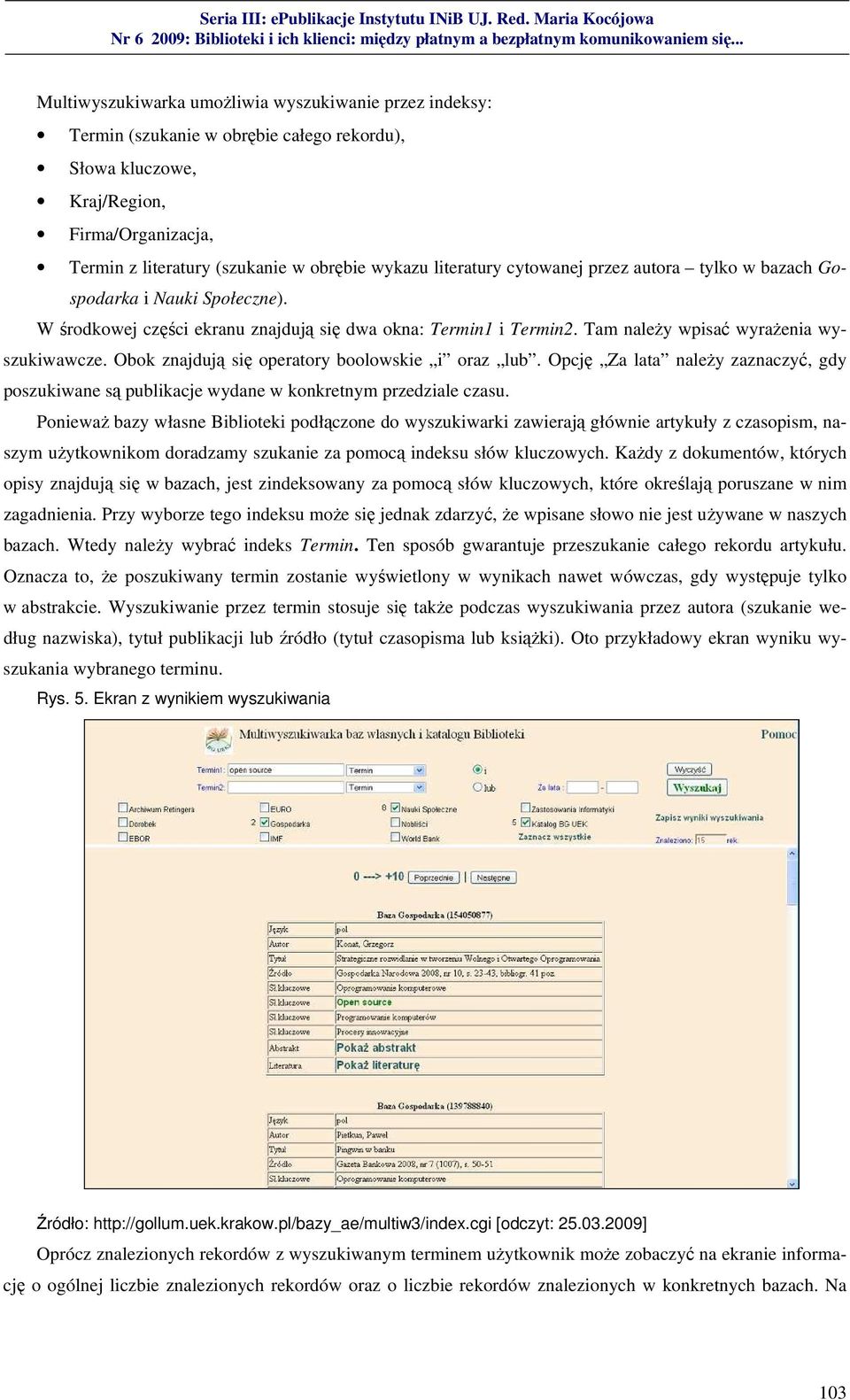 Obok znajdują się operatory boolowskie i oraz lub. Opcję Za lata należy zaznaczyć, gdy poszukiwane są publikacje wydane w konkretnym przedziale czasu.