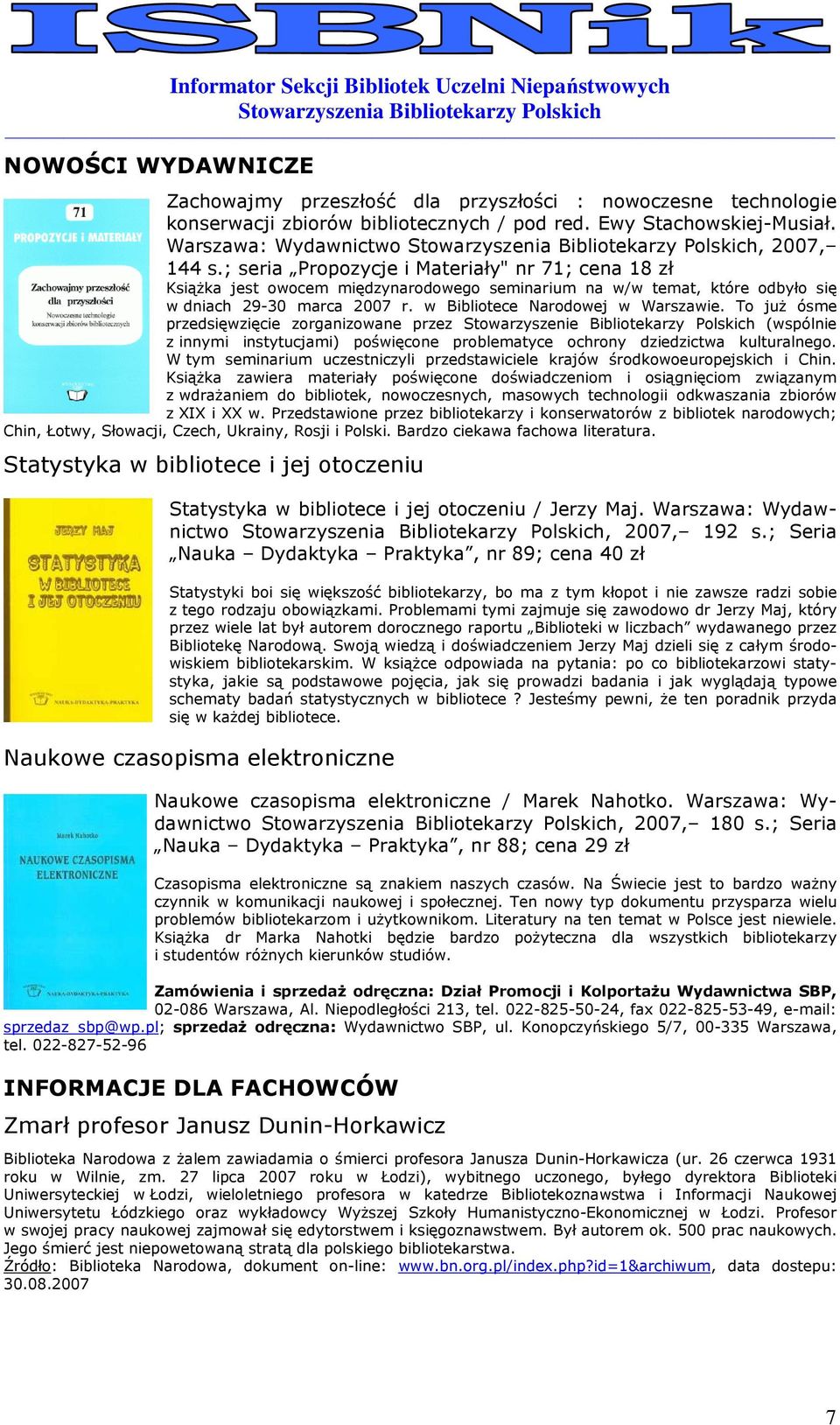 ; seria Prpzycje i Materiały" nr 71; cena 18 zł KsiąŜka jest wcem międzynardweg seminarium na w/w temat, które dbył się w dniach 29-30 marca 2007 r. w Biblitece Nardwej w Warszawie.