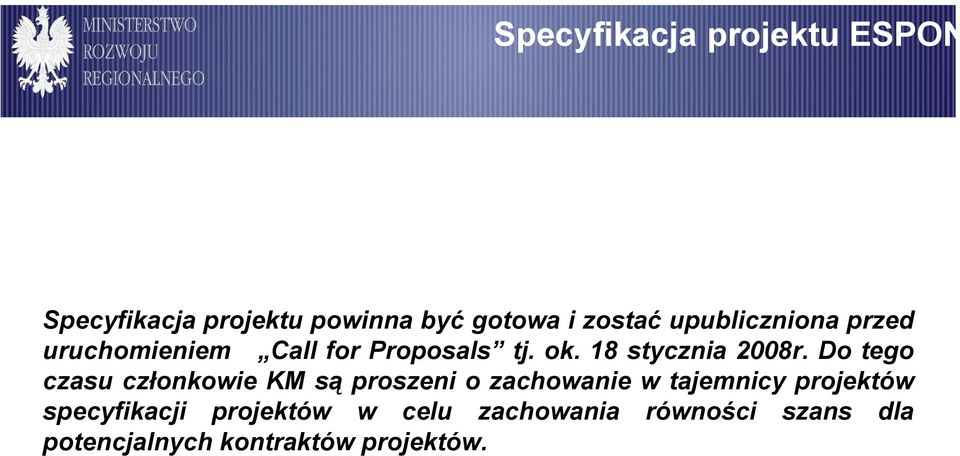 Do tego czasu członkowie KM są proszeni o zachowanie w tajemnicy projektów