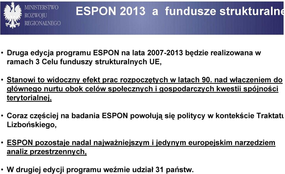 nad włączeniem do głównego nurtu obok celów społecznych i gospodarczych kwestii spójności terytorialnej, Coraz częściej na badania