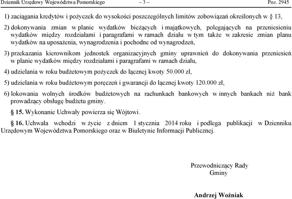 wydatków między rozdziałami i paragrafami w ramach działu w tym także w zakresie zmian planu wydatków na uposażenia, wynagrodzenia i pochodne od wynagrodzeń, 3) przekazania kierownikom jednostek