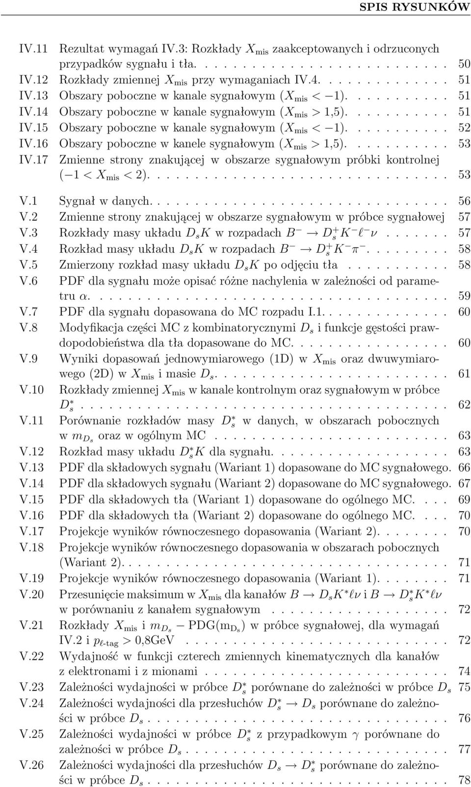 16 Obszary poboczne w kanele sygnałowym ( > 1,5)........... 53 IV.17 Zmienne strony znakującej w obszarze sygnałowym próbki kontrolnej ( 1 < < 2)................................ 53 V.