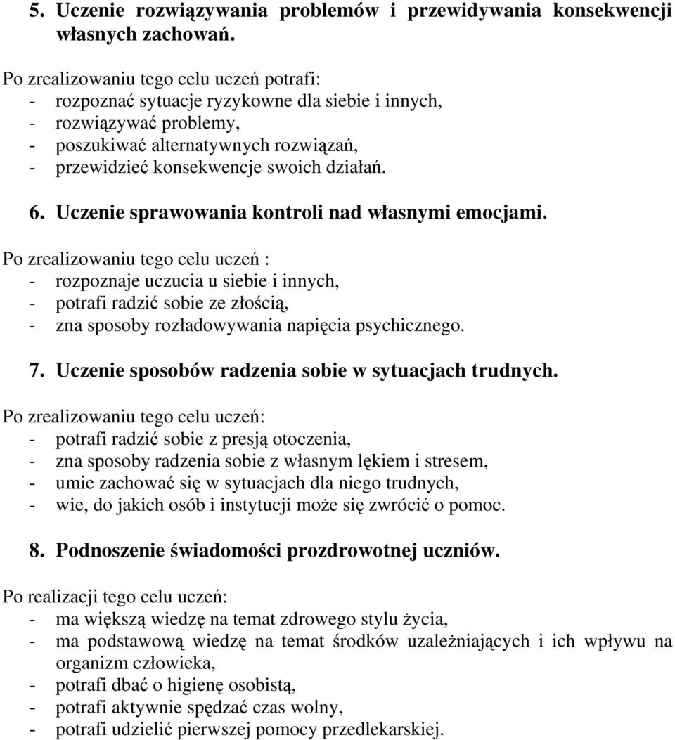 6. Uczenie sprawowania kontroli nad własnymi emocjami.