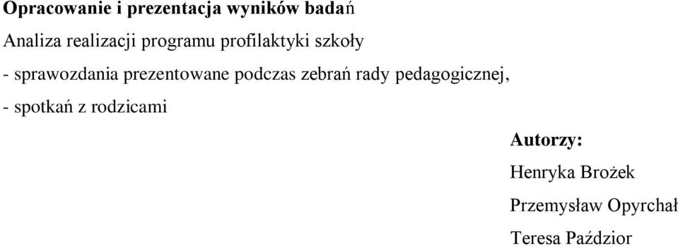 prezentowane podczas zebrań rady pedagogicznej, - spotkań