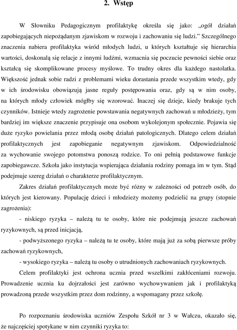 kształcą się skomplikowane procesy myślowe. To trudny okres dla każdego nastolatka.