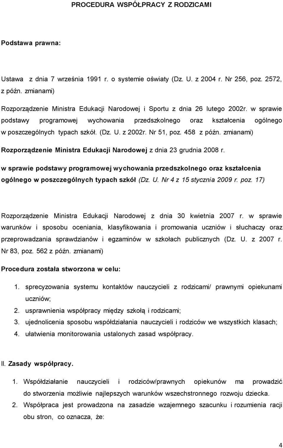 (Dz. U. z 2002r. Nr 51, poz. 458 z późn. zmianami) Rozporządzenie Ministra Edukacji Narodowej z dnia 23 grudnia 2008 r.