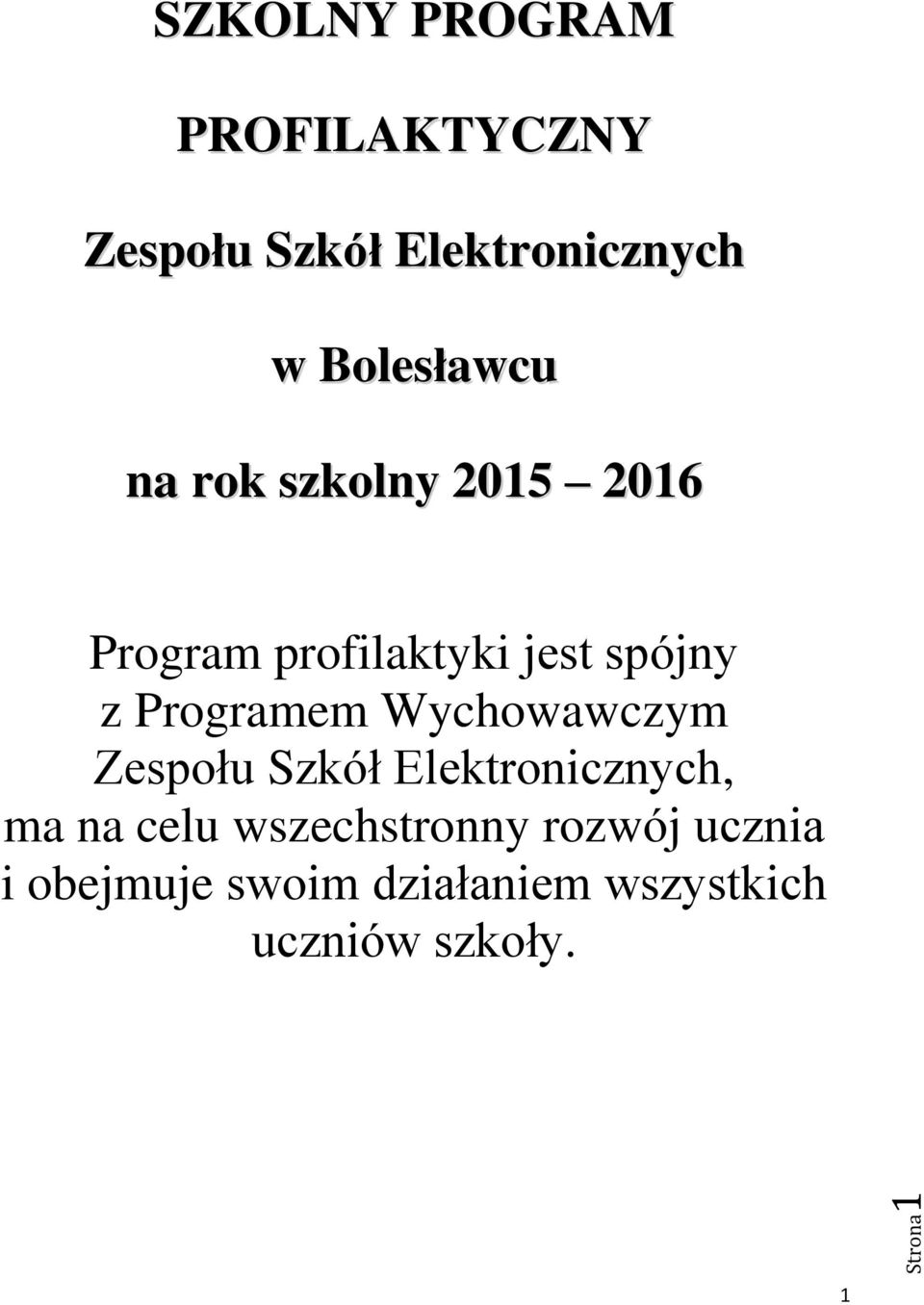 Programem Wychowawczym Zespołu Szkół Elektronicznych, ma na celu