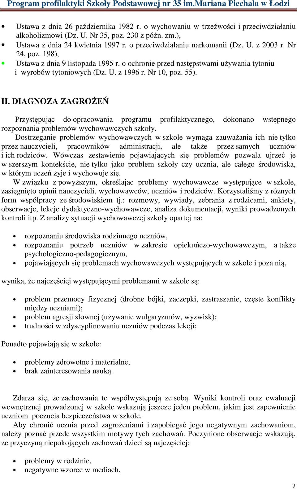 55). II. DIAGNOZA ZAGROŻEŃ Przystępując do opracowania programu profilaktycznego, dokonano wstępnego rozpoznania problemów wychowawczych szkoły.