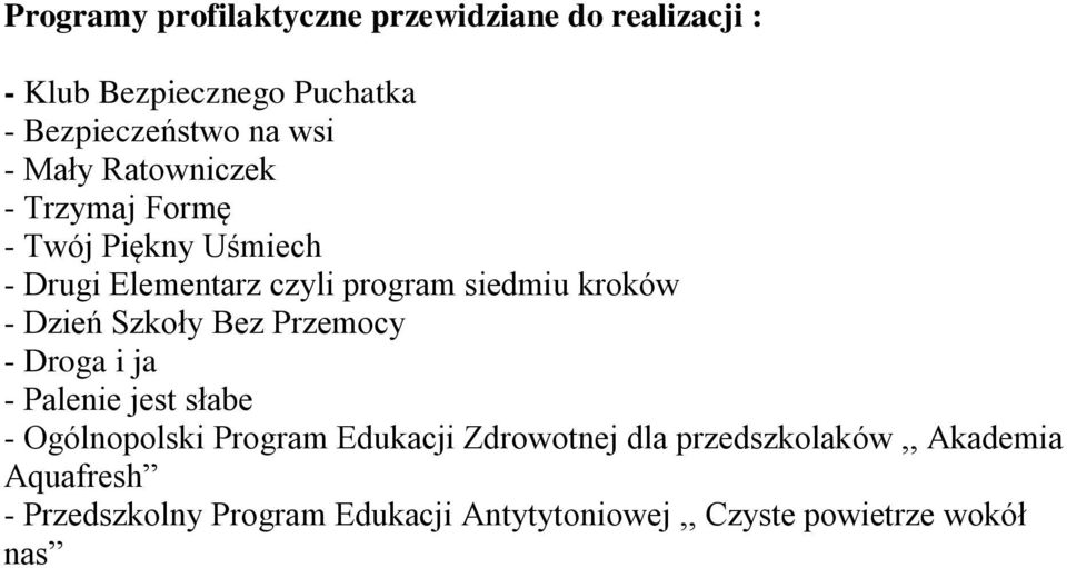 Dzień Szkoły Bez Przemocy - Droga i ja - Palenie jest słabe - Ogólnopolski Program Edukacji Zdrowotnej dla